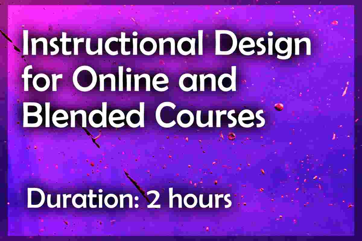 Instructional Design for Online and Blended Courses